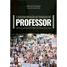 A (DES)VALORIZAÇÃO DO TRABALHO DO PROFESSOR: E LEGISLAÇÕES NO BRASIL E NO ESTADO DE SÃO PAULO