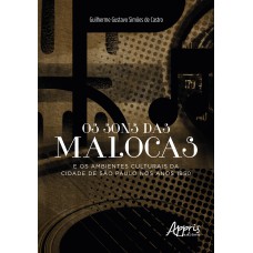 OS SONS DAS MALOCAS E OS AMBIENTES CULTURAIS DA CIDADE DE SÃO PAULO NOS ANOS 1950