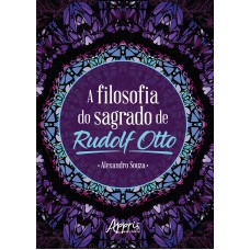 A FILOSOFIA DO SAGRADO DE RUDOLF OTTO