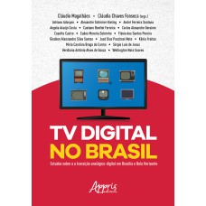 TV DIGITAL NO BRASIL: ESTUDOS SOBRE A TRANSIÇÃO ANALÓGICO-DIGITAL EM BRASÍLIA E BELO HORIZONTE