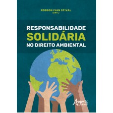 RESPONSABILIDADE SOLIDÁRIA NO DIREITO AMBIENTAL