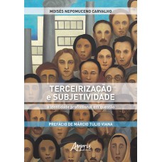 TERCEIRIZAÇÃO E SUBJETIVIDADE: A IDENTIDADE PROFISSIONAL EM QUESTÃO