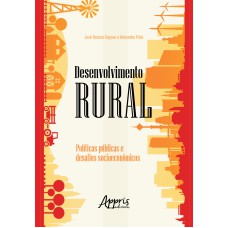 DESENVOLVIMENTO RURAL: POLÍTICAS PÚBLICAS E DESAFIOS SOCIOECONÔMICOS