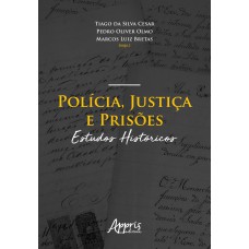 POLÍCIA, JUSTIÇA E PRISÕES: ESTUDOS HISTÓRICOS