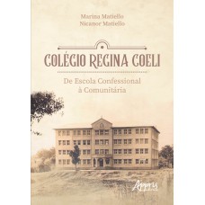 COLÉGIO REGINA COELI: DE ESCOLA CONFESSIONAL À COMUNITÁRIA