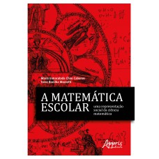 A MATEMÁTICA ESCOLAR, UMA REPRESENTAÇÃO SOCIAL DA CIÊNCIA MATEMÁTICA