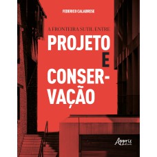 A FRONTEIRA SUTIL ENTRE PROJETO E CONSERVAÇÃO