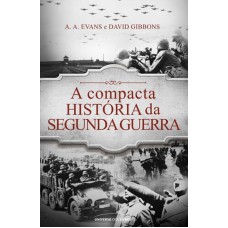 A COMPACTA HISTÓRIA DA SEGUNDA GUERRA