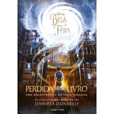 A BELA E A FERA: PERDIDA EM UM LIVRO - UMA ENCANTADORA HISTÓRIA ORIGINAL