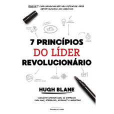 7 PRINCÍPIOS DO LÍDER REVOLUCIONÁRIO