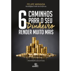 6 CAMINHOS PARA SEU DINHEIRO RENDER MUITO MAIS