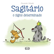 SAGITÁRIO: O SIGNO DETERMINADO