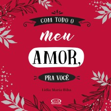 COM TODO O MEU AMOR, PRA VOCÊ