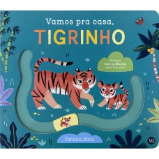 VAMOS PRA CASA, TIGRINHO