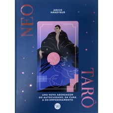 NEO TARÔ: UMA NOVA ABORDAGEM DO AUTOCUIDADO, DA CURA & DO EMPODERAMENTO