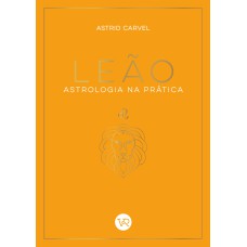 LEÃO - ASTROLOGIA NA PRÁTICA