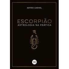 ESCORPIÃO - ASTROLOGIA NA PRÁTICA