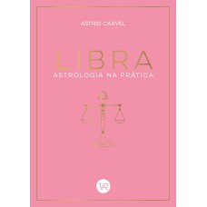 LIBRA - ASTROLOGIA NA PRÁTICA