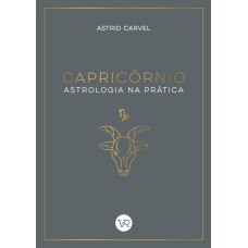 CAPRICÓRNIO - ASTROLOGIA NA PRÁTICA