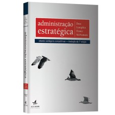 ADMINISTRAÇÃO ESTRATÉGICA: CRIANDO VANTAGENS COMPETITIVAS