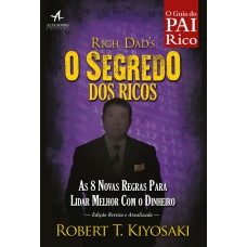 O SEGREDO DOS RICOS: AS 8 NOVAS REGRAS PARA LIDAR MELHOR COM O DINHEIRO