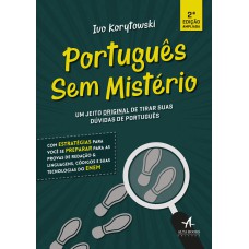 PORTUGUÊS SEM MISTÉRIO - 2A EDIÇÃO: UM JEITO ORIGINAL DE TIRAR SUAS DÚVIDAS EM PORTUGUÊS