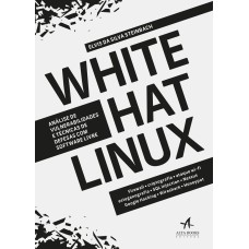 WHITE HAT LINUX: ANÁLISE DE VULNERABILIDADES E TÉCNICAS DE DEFESAS COM SOFTWARE LIVRE