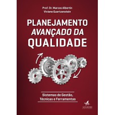 PLANEJAMENTO AVANÇADO DA QUALIDADE: SISTEMAS DE GESTÃO, TÉCNICAS E FERRAMENTAS