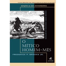 O MÍTICO HOMEM-MÊS: ENSAIOS SOBRE ENGENHARIA DE SOFTWARE