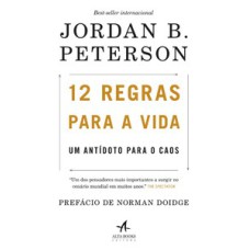 12 REGRAS PARA A VIDA: UM ANTÍDOTO PARA O CAOS