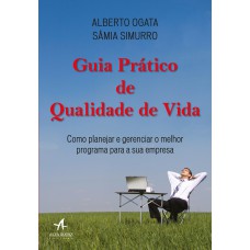 GUIA PRÁTICO DE QUALIDADE DE VIDA: COMO PLANEJAR E GERENCIAR O MELHOR PROGRAMA PARA A SUA EMPRESA