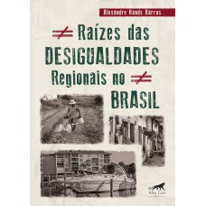 RAÍZES DAS DESIGUALDADES REGIONAIS NO BRASIL