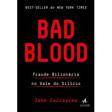 BAD BLOOD: FRAUDE BILIONÁRIA NO VALE DO SILÍCIO