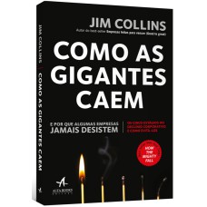 Como as gigantes caem: e por que algumas empresas jamais desistem