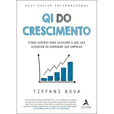 QI DO CRESCIMENTO: FIQUE ESPERTO PARA ESCOLHER O QUE VAI LEVANTAR OU DERRUBAR SUA EMPRESA