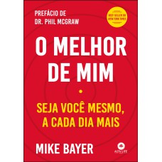 O MELHOR DE MIM: SEJA VOCÊ MESMO, A CADA DIA MAIS