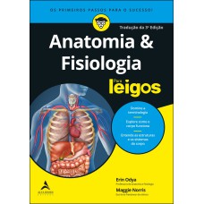 ANATOMIA E FISIOLOGIA PARA LEIGOS