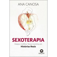 SEXOTERAPIA: DESEJOS, CONFLITOS, NOVOS CAMINHOS EM HISTÓRIAS REAIS