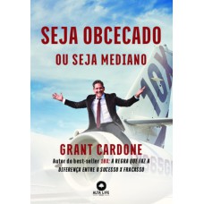 SEJA OBCECADO OU SEJA MEDIANO