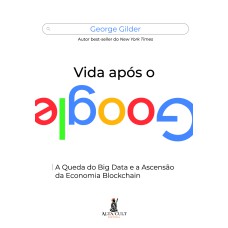 VIDA APÓS O GOOGLE: A QUEDA DO BIG DATA E A ASCENSÃO DA ECONOMIA BLOCKCHAIN