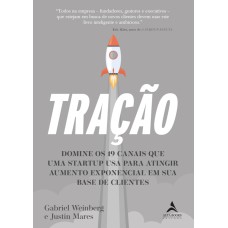 TRAÇÃO: DOMINE OS 19 CANAIS QUE UMA STARTUP USA PARA ATINGIR AUMENTO EXPONENCIAL EM SUA BASE DE CLIENTES