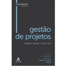 GESTÃO DE PROJETOS: O QUE OS MELHORES GESTORES SABEM, FAZEM E FALAM