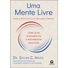 Uma mente livre: como se direcionar ao que realmente importa