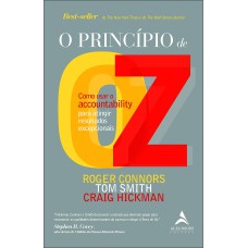 O PRINCÍPIO DE OZ: COMO USAR O ACCOUNTABILITY PARA ATINGIR RESULTADOS EXCEPCIONAIS