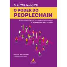 O PODER DO PEOPLECHAIN: COMO COMUNIDADES PODEM TORNAR EMPRESAS E PROFISSIONAIS MAIS VALIOSOS