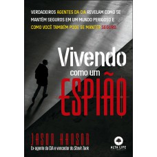 VIVENDO COMO UM ESPIÃO: VERDADEIROS AGENTES DA CIA REVELAM COMO SE MANTÊM SEGUROS EM UM MUNDO PERIGOSO!