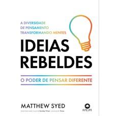 IDEIAS REBELDES: A DIVERSIDADE DE PENSAMENTO TRANSFORMANDO MENTES