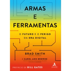 ARMAS E FERRAMENTAS: O FUTURO E O PERIGO DA ERA DIGITAL