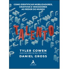 TALENTO: COMO IDENTIFICAR MOBILIZADORES, CRIATIVOS E VENCEDORES AO REDOR DO MUNDO