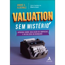 VALUATION SEM MISTÉRIO: APRENDA SOBRE AVALIAÇÃO DE EMPRESAS E VÁ DO ZERO AO AVANÇADO